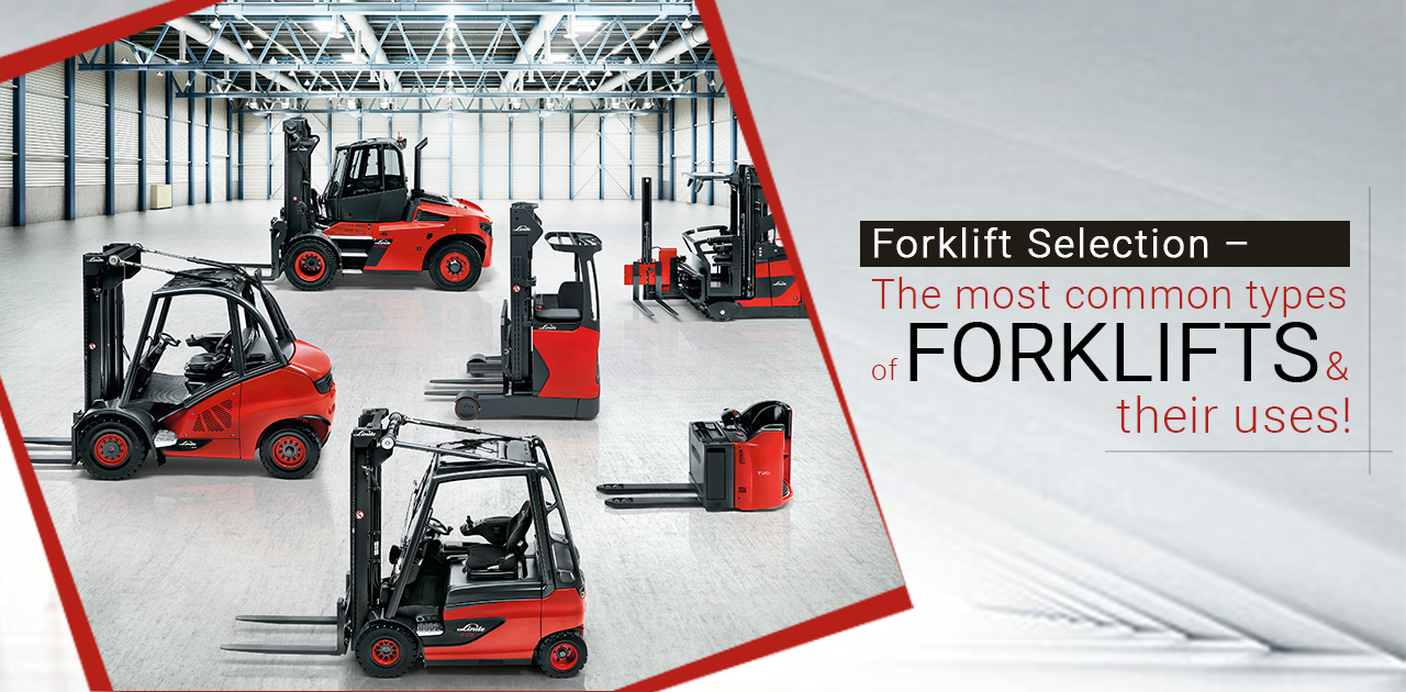 Forklift Selection Most Common Types Of Forklifts And Their Uses